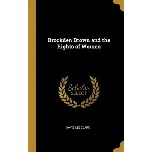 Brockden Brown and the Rights of Women