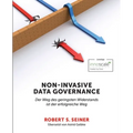Non-Invasive Data Governance: Der Weg des geringsten Widerstands ist der erfolgreiche Weg
