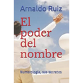 El Poder del Nombre: Numerología, Sus Secretos