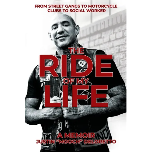 The Ride of My Life: From Street Gangs to Motorcycle Clubs to Social Worker