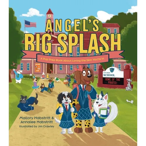 Angel's Big Splash: A Pup Prep Book about Loving the Skin You're in