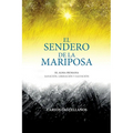 El Sendero De La Mariposa: El Alma Humana Sanación, Liberación Y Salvación