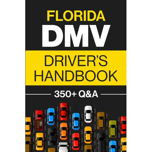 Florida DMV Driver's Handbook: Practice for the Florida Permit Test with 350+ Driving Questions and Answers