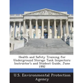 Health and Safety Training for Underground Storage Tank Inspectors: Instructor's and Student Guide, June 1992