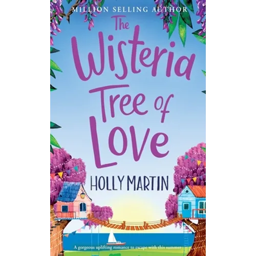 The Wisteria Tree of Love: A heartwarming feel-good romance to fall in love with this summer