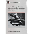 Yuyachkani Y El Teatro de Los Derechos Humanos: Cinco Obras