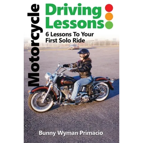 Motorcycle Driving Lessons/I NEVER WANTED A MOTORCYCLE: 6 Lessons to Your First Solo Ride