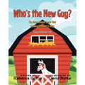 Who's the New Guy?: The Farm Animals Learn That Looking Different Is Okay
