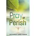 Pray or Perish
