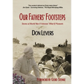 Our Fathers' Footsteps: Stories of World War 2 Veterans' "What If" Moments