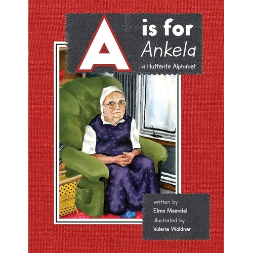 A is for Ankela: A Hutterite Alphabet