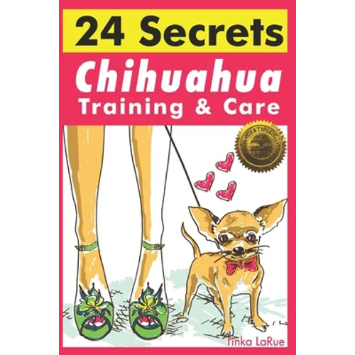 Chihuahua Training & Care: 24 Secrets