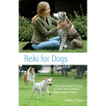 Reiki for Dogs: Using Spiritual Energy to Heal and Vitalize Man's Best Friend