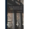 The Meaning of Existentialism