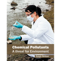 Chemical Pollutants: A Threat for Environment