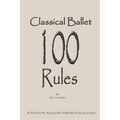 Classical Ballet: 100 Rules