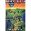 Deep Futures: Our Prospects for Survival