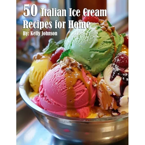 50 Italian Ice Cream Recipes for Home