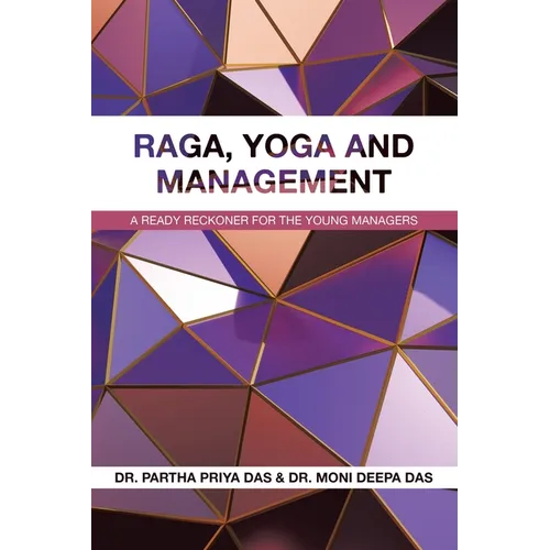 Raga, Yoga and Management: A Ready Reckoner for the Young Managers