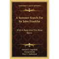 A Summer Search For Sir John Franklin: With A Peep Into The Polar Basin