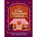 A Cosy Chocolate Cookbook: Recipes for Irresistible Brownies, Bakes, Cupcakes, and More