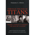 Through the Eyes of Titans: Finding Courage to Redeem the Soul of a Nation: Images of Pastoral Care and Leadership, Self-Care, and Radical Love in Pub