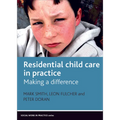 Residential Child Care in Practice: Making a Difference