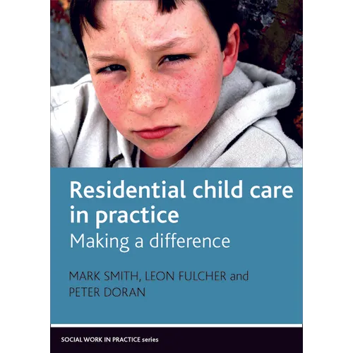 Residential Child Care in Practice: Making a Difference