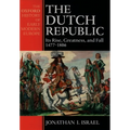 The Dutch Republic: Its Rise, Greatness, and Fall 1477-1806