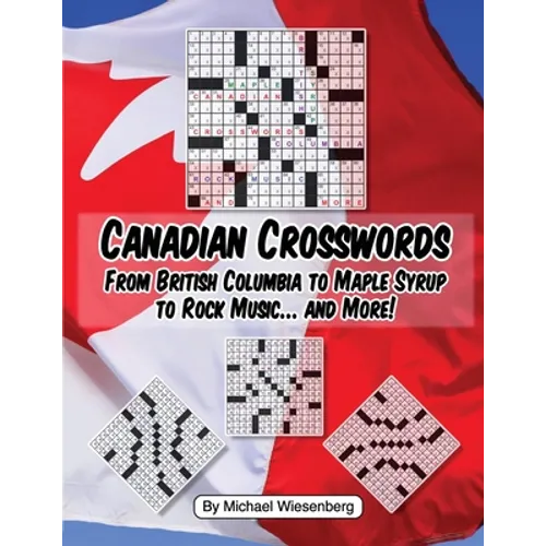 Canadian Crosswords: From British Columbia to Maple Syrup to Rock Music ... and