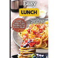 Easy Lunch Recipes: From sandwiches, wraps, salads, and soups to pasta dishes, rice bowls, and stir-fries, this cookbook has something for everyone.