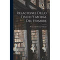 Relaciones De Lo Fisico Y Moral Del Hombre