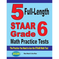 5 Full-Length STAAR Grade 6 Math Practice Tests: The Practice You Need to Ace the STAAR Math Test