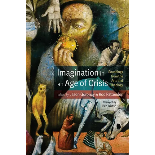 Imagination in an Age of Crisis: Soundings from the Arts and Theology