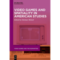Video Games and Spatiality in American Studies