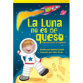 La Luna No Es de Queso: Poemas Sobre El Espacio