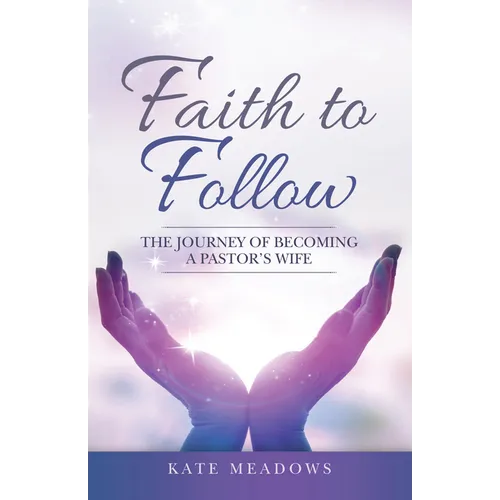 Faith to Follow: The Journey of Becoming a Pastor's Wife