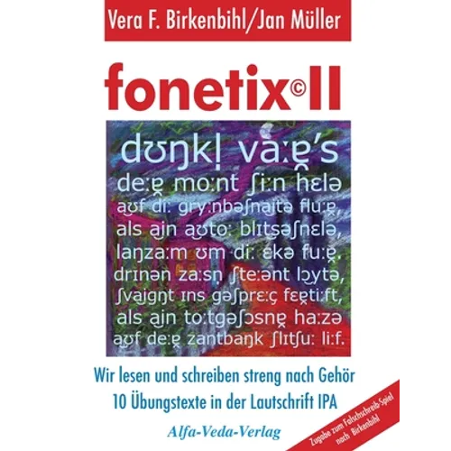 fonetix II: Wir lesen und schreiben streng nach Gehör. 10 Übungstexte in der Lautschrift IPA