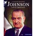 Lyndon Baines Johnson: Our 36th President