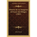 Historia de Las Imagenes del Senor del Milagro (1901)