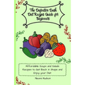 The Definitive Dash Diet Recipes Guide for Beginners: Affordable Soups and Salads Recipes to Get Back in Shape and Enjoy your Diet