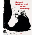 Robert Motherwell: Pure Painting