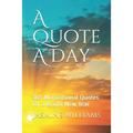 A Quote A Day: 365 Motivational Quotes for a Bright New Year