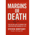 Margins or Death The No Bullshit Playbook for Surviving and Winning in CPG: You Can't Out Work Broken Math