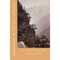 The Love of Nature: The Life of Photographer Samuel Bourne