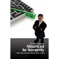 MICHAEL PODOLNY'S SHORTCUT TO SECURITY Make Your Business Worth More to You