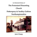 An illustrated history of the Protestant Dissenting Church: Potterspury & Yardley Gobion Northamptonshire, 1690-1920
