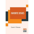 Favorite Dishes: A Columbian Autograph Souvenir Cookery Book. Over Three Hundred Autograph Recipes, And Twenty-Three Portraits, Contrib