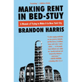 Making Rent in Bed-Stuy: A Memoir of Trying to Make It in New York City