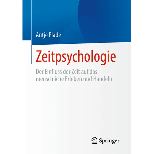Zeitpsychologie: Der Einfluss Der Zeit Auf Das Menschliche Erleben Und Handeln